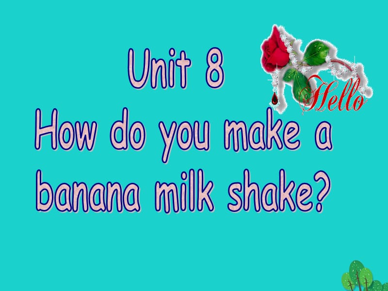 八年级英语上册 Unit 8 How do you make a banana milk shake（第1课时）课件 （新版）人教新目标版_第1页
