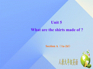 九年級(jí)英語(yǔ)全冊(cè) Unit 5 What are the shirts made of Section A（1a-2d）課件 （新版）人教新目標(biāo)版