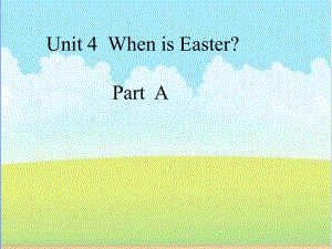 五年級(jí)英語下冊(cè) Unit 4 When is Easter Part A課件2 人教PEP