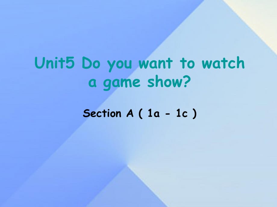 八年級英語上冊 Unit 5 Do you want to watch a game show section A（1a-1c）課件 （新版）人教新目標版_第1頁