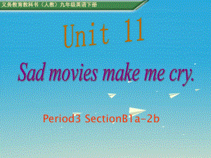 九年級(jí)英語(yǔ)全冊(cè) Unit 11 Sad movies make me cry Period 3教學(xué)課件 （新版）人教新目標(biāo)版