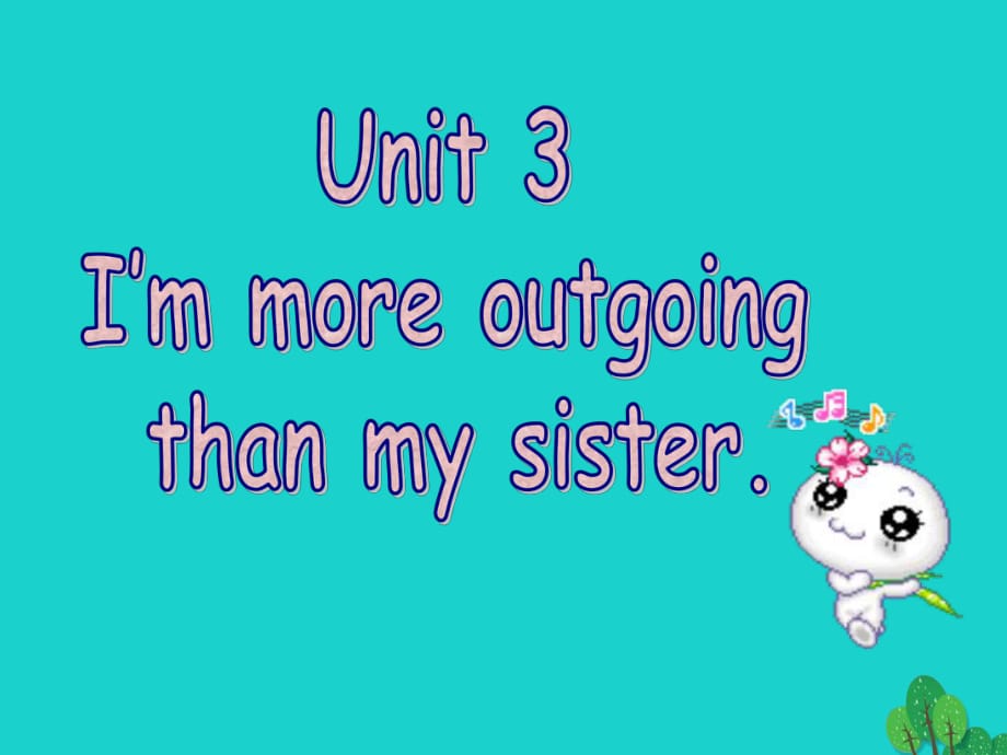 八年級英語上冊 Unit 3 I’m more outgoing than my sister（第1課時）課件 （新版）人教新目標版_第1頁