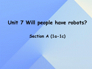 八年級英語上冊 Unit 7 Will people have robots Section A（1a-1c）課件 （新版）人教新目標(biāo)版 (2)