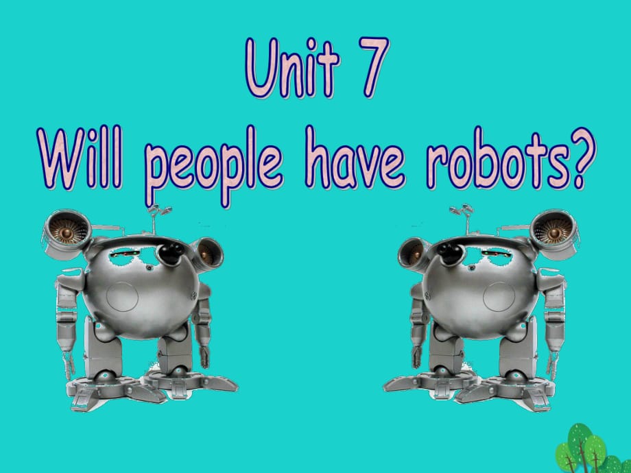 八年级英语上册 Unit 7 Will people have robots（第3课时）课件 （新版）人教新目标版_第1页