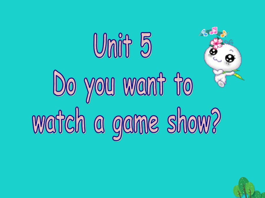 八年级英语上册 Unit 5 Do you want to watch a game show（第3课时）课件 （新版）人教新目标版_第1页