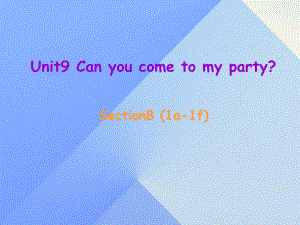 八年級英語上冊 Unit 9 Can you come to my party Section B（1a-1f）課件 （新版）人教新目標(biāo)版 (2)