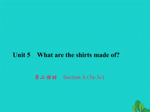 九年級(jí)英語(yǔ)全冊(cè) Unit 5 What are the shirts made of（第2課時(shí)）Section A（3a-3c）習(xí)題課件 （新版）人教新目標(biāo)版