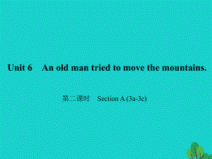 八年級英語下冊 Unit 6 An old man tried to move the mountains（第2課時）Section A(3a-3c)課件 （新版）人教新目標(biāo)版1