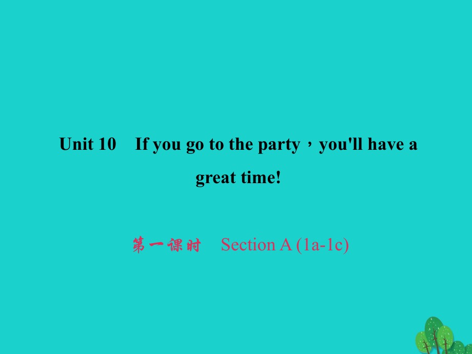 八年級(jí)英語上冊(cè) Unit 10 If you go to the partyyou'll have a great time（第1課時(shí)）Section A（1a-1c）習(xí)題課件 （新版）人教新目標(biāo)版 (2)_第1頁