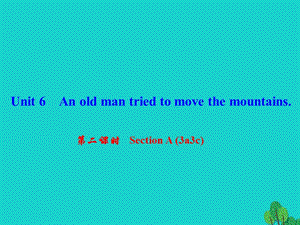 八年級英語下冊 Unit 6 An old man tried to move the mountains（第2課時）Section A(3a-3c)課件 （新版）人教新目標(biāo)版 (2)