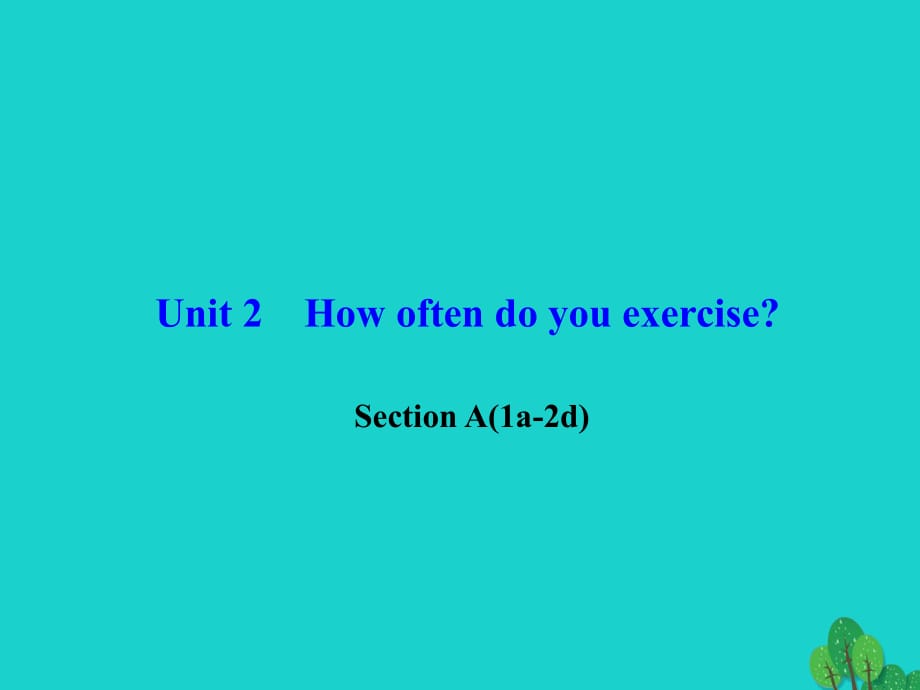 八年級英語上冊 Unit 2 How often do you exercise Section A(1a-2d)習題課件 （新版）人教新目標版_第1頁