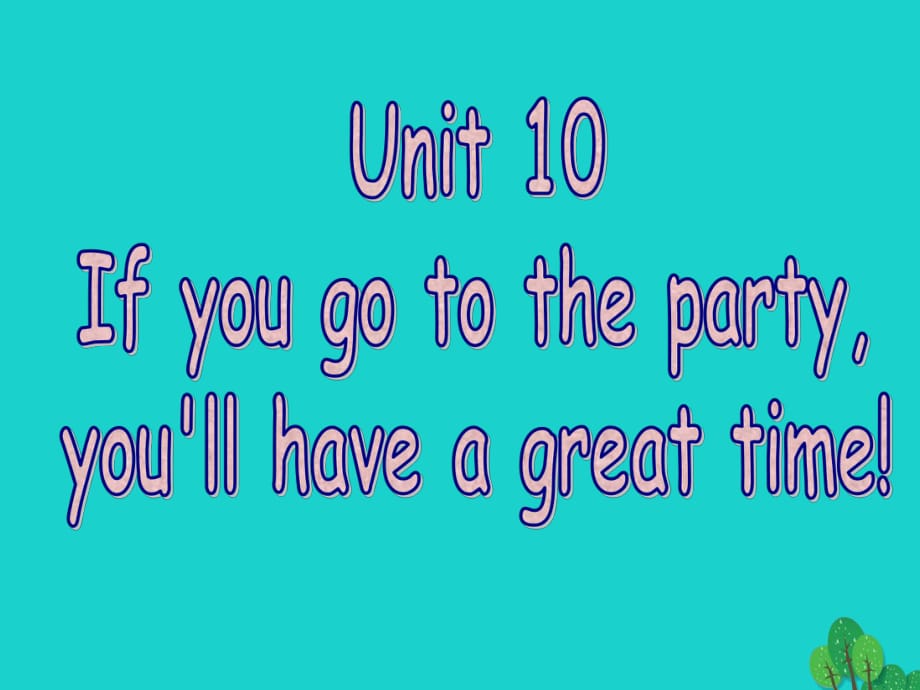 八年級英語上冊 Unit 10 If you go to the partyyou'll have a great time（第3課時）課件 （新版）人教新目標版_第1頁