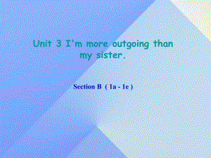 八年級英語上冊 Unit 3 I'm more outgoing than my sister Section B（1a-1e）課件 （新版）人教新目標(biāo)版 (2)