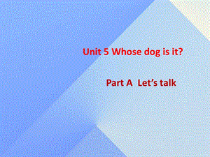 五年级英语下册 Unit 5 Whose dog is it课件 人教PEP