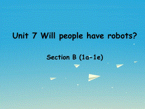 八年級英語上冊 Unit 7 Will people have robots Section B（1a-1e）課件 （新版）人教新目標版