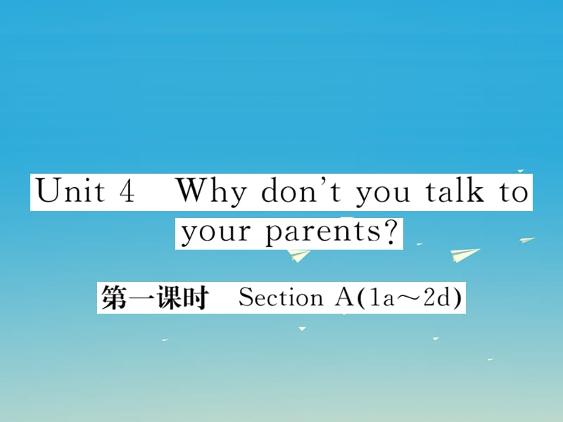 八年級英語下冊 Unit 4 Why don't you talk to your parents Self Check作業(yè)課件 （新版）人教新目標(biāo)版1_第1頁