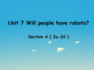 八年級英語上冊 Unit 7 Will people have robots Section A（2a-2d）課件 （新版）人教新目標版