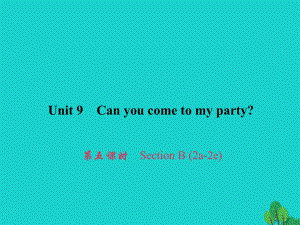 八年級英語上冊 Unit 9 Can you come to my party（第5課時(shí)）Section B（2a-2e）習(xí)題課件 （新版）人教新目標(biāo)版 (2)