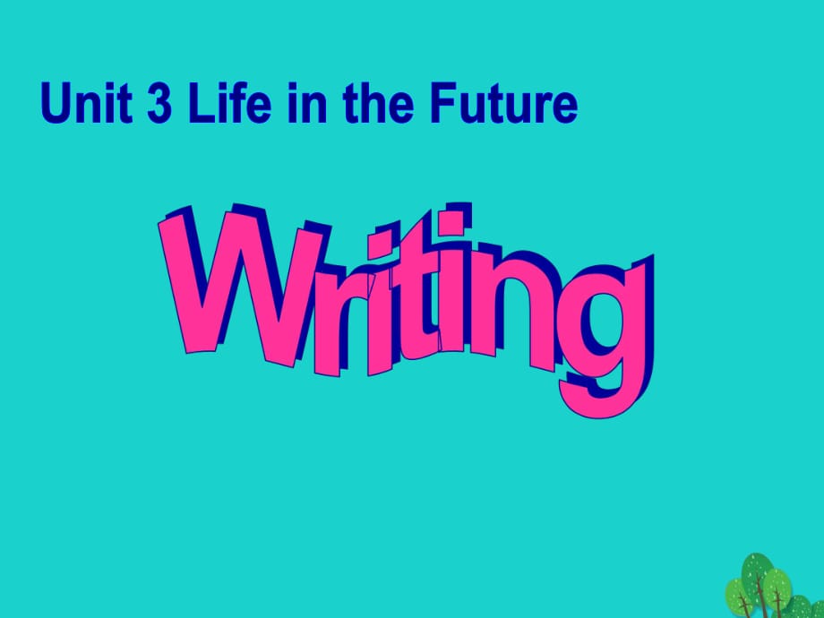 高中英語 Unit 3 Life in the future Period 6 Reading and writing課件 新人教版必修5_第1頁