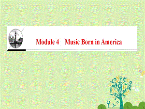 高中英語 Module 4 Music Born in America課件 外研版選修7 (2)