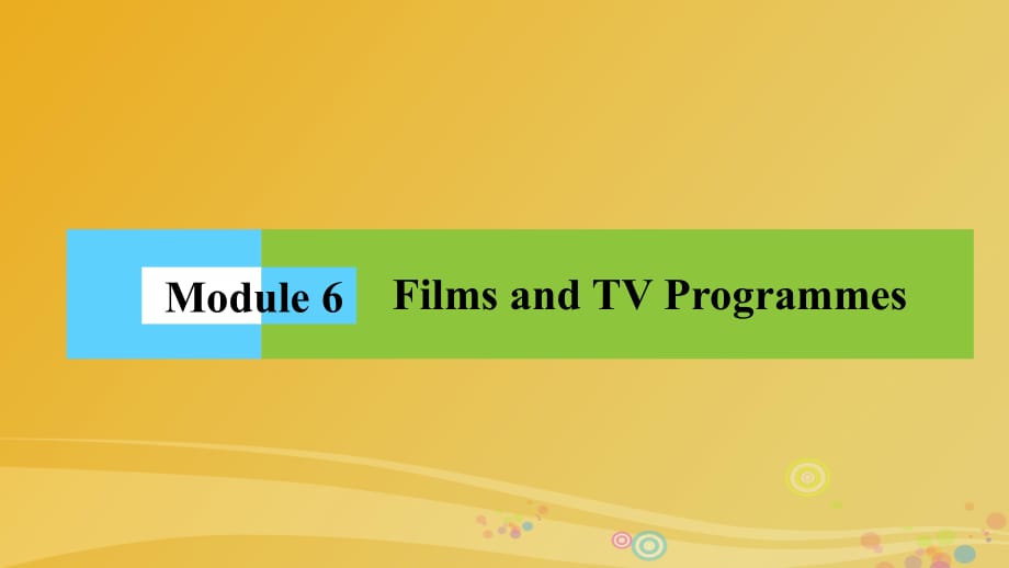 高中英语 Module 6 Films and TV Programmes课件 外研版必修2_第1页