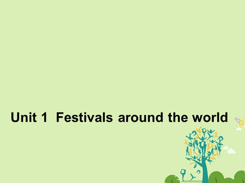 高中英語 Unit 1 Festivals around the world《Section Three》同課異構(gòu)課件2 新人教版必修3_第1頁