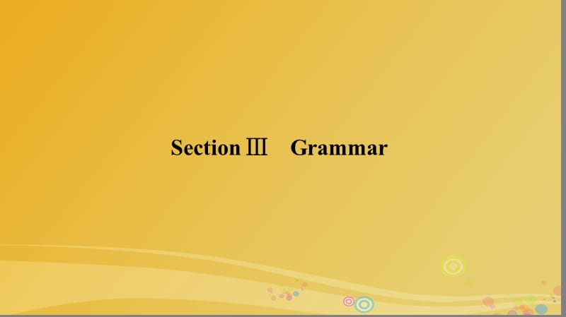 高中英語(yǔ) Module 1 Our Body and Healthy Habits Section 3 Grammar課件 外研版必修2_第1頁(yè)