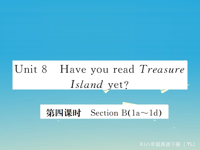 八年级英语下册 Unit 8 Have you read Treasure Island yet（第4课时）作业课件 （新版）人教新目标版2_第1页