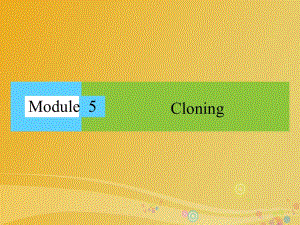 高中英語 Module 5 Cloning課件 外研版選修6