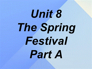 四年級(jí)英語上冊(cè) Unit 8 The spring festival Part A課件2 （新版）閩教版