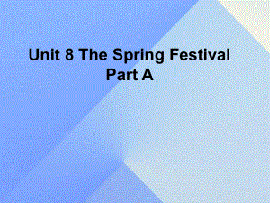 四年級英語上冊 Unit 8 The spring festival Part A課件1 （新版）閩教版