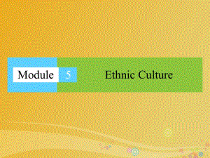 高中英語(yǔ) Module 5 Ethnic Culture課件 外研版選修7