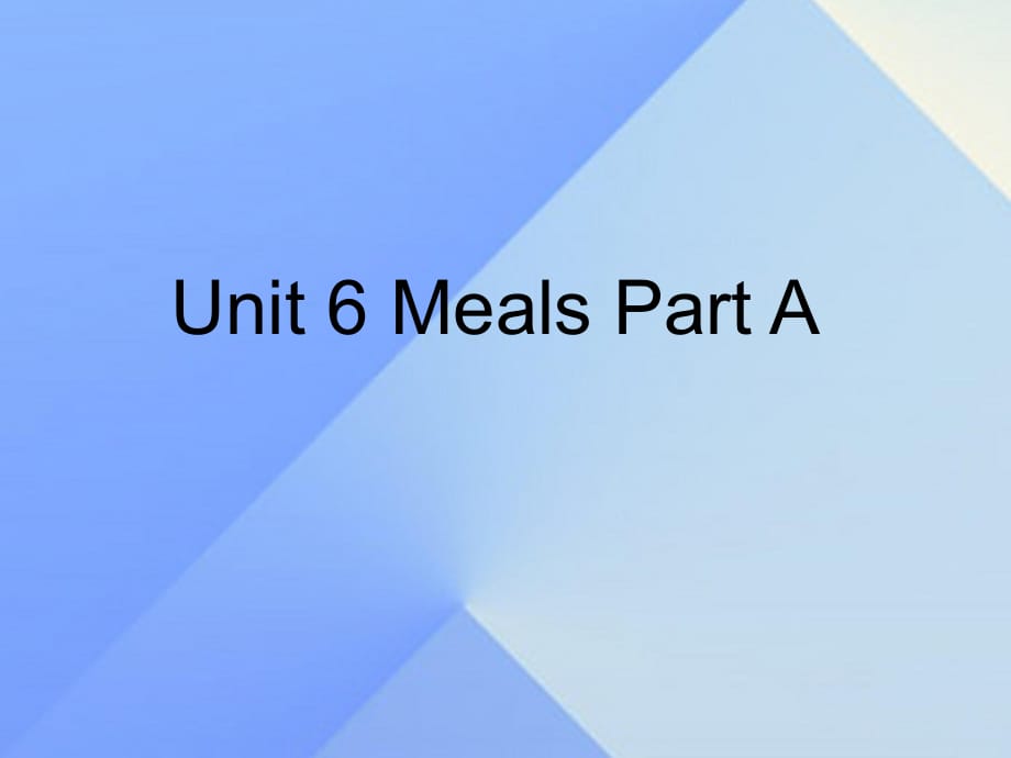 四年级英语上册 Unit 6 Meals Part A课件1 （新版）闽教版_第1页