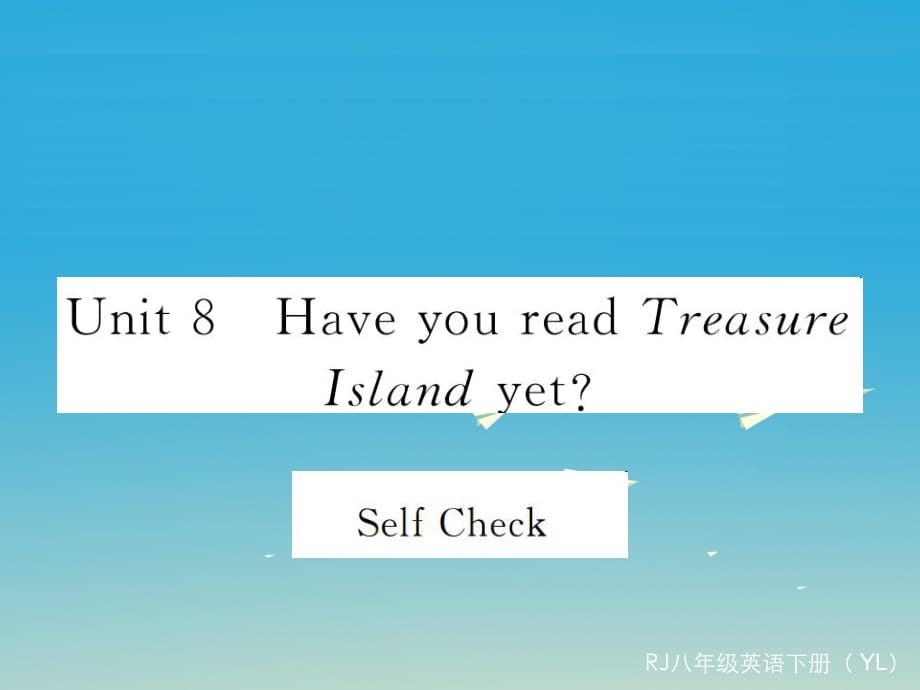 八年級英語下冊 Unit 8 Have you read Treasure Island yet Self Check作業(yè)課件 （新版）人教新目標版2_第1頁