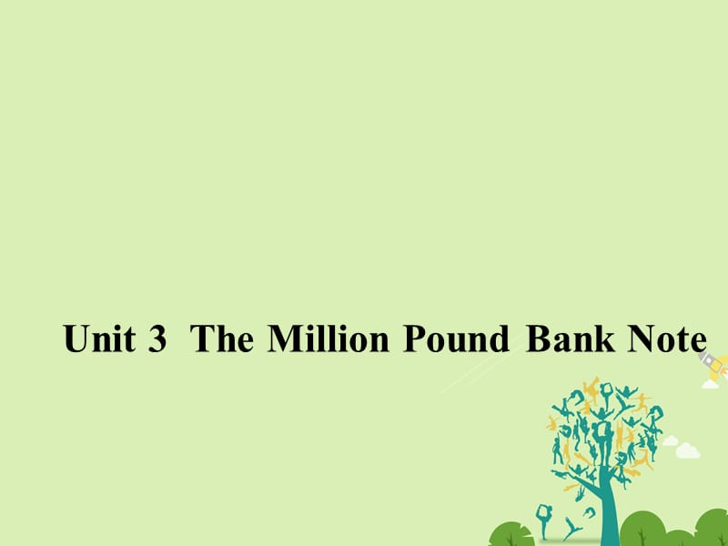 高中英語 Unit 3 The Million Pound Bank Note《Section Three》同課異構(gòu)課件2 新人教版必修3_第1頁