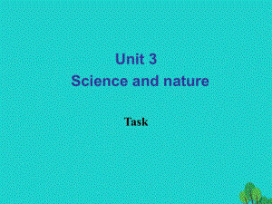 高中英语 Unit 3 Science and nature Task课件 牛津版必修5