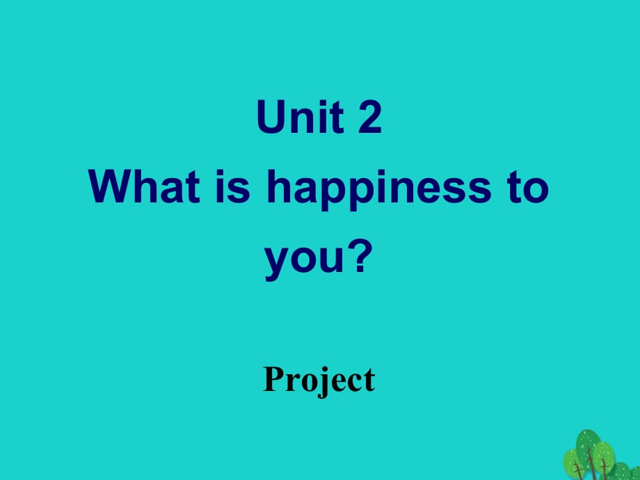 高中英語 Unit 2 What is happiness to youProject課件 牛津版選修6_第1頁