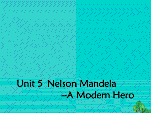 高中英語 Unit 5 Nelson Mandela a modern heroSection Three Grammar2課件 新人教版必修1