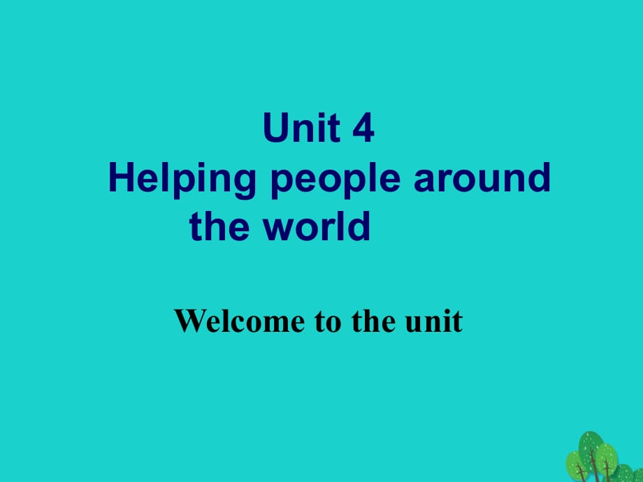 高中英語 Unit 4 Helping people around the world Welcome to the unit課件 牛津版選修6_第1頁