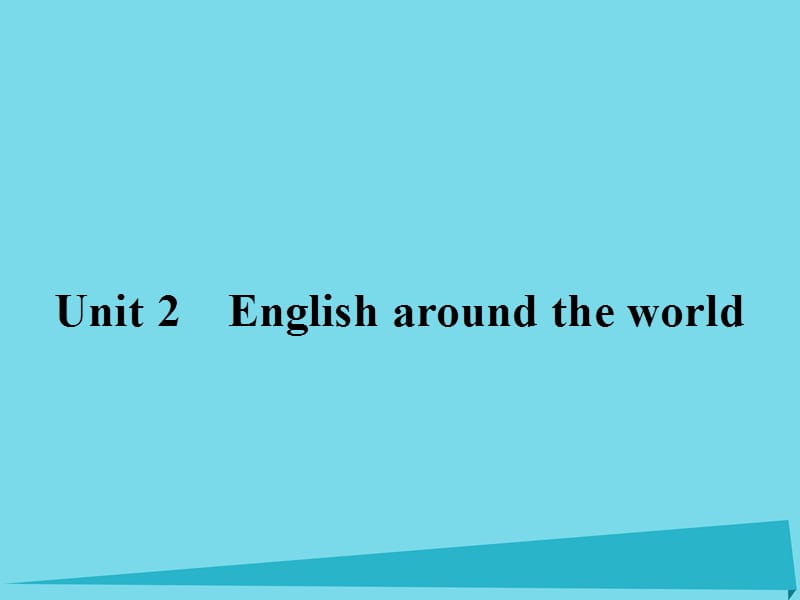 高中英语 Unit2 English around the world 2.1 English around the world课件 新人教版必修1_第1页