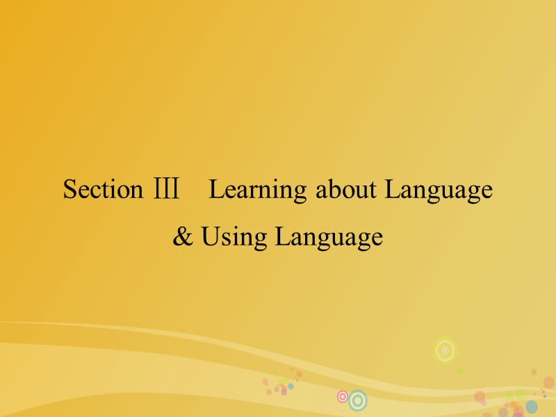 高中英语 Unit 3 Life in the future Section Ⅲ Learning about Language & Using Language课件 新人教版必修5_第1页