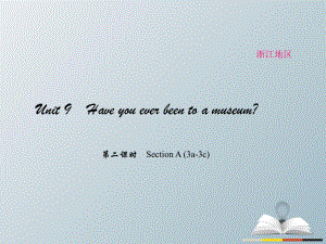 八年級英語下冊 Unit 9 Have you ever been to a museum（第2課時）Section A(3a-3c)課件 （新版）人教新目標(biāo)版