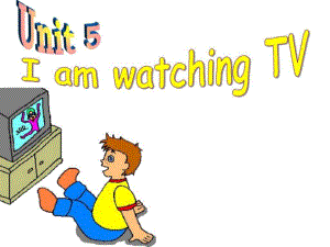 七年级英语下册Unit5I’mwatchingTV课件人教新目标版