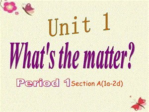 八年级英语下册Unit1What’sthematterPeriod1课件（新版）人教新目标版