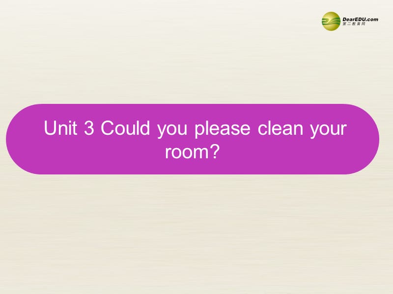 八年级英语下册Unit3《Couldyoupleasecleanyourroom》Period5课件（新版）人教新目标版_第1页