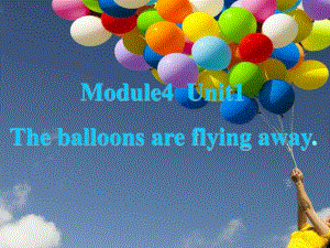 六年級(jí)下冊(cè)英語課件-Module4Unit1Theballoonsare