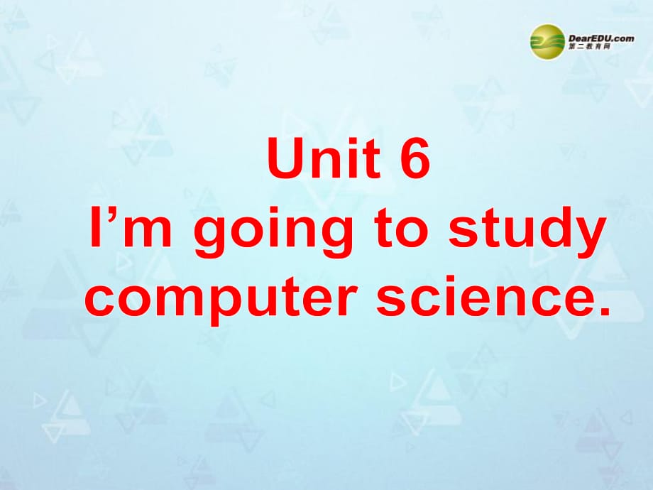 八年级英语上册Unit6I’mgoingtostudycomputerscienceSectionB1课件（新版）人教新目标版_第1页