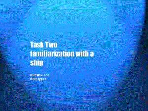 航海英語(yǔ)視聽(tīng)說(shuō)moduleonegettingtoknowtheshipTaskTwofamiliarizationwithaship