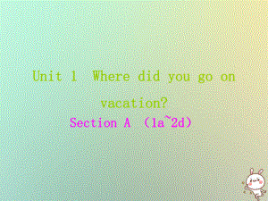 八年級英語上冊 Unit 1 Where did you go on vacation課件 （新版）人教新目標(biāo)版