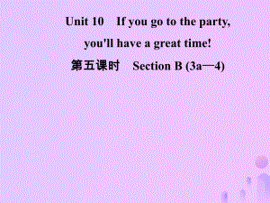 八年級(jí)英語上冊 Unit 10 If you go to the partyyou’ll have a great time（第5課時(shí)）Section B（3a-4）導(dǎo)學(xué) （新版）人教新目標(biāo)版